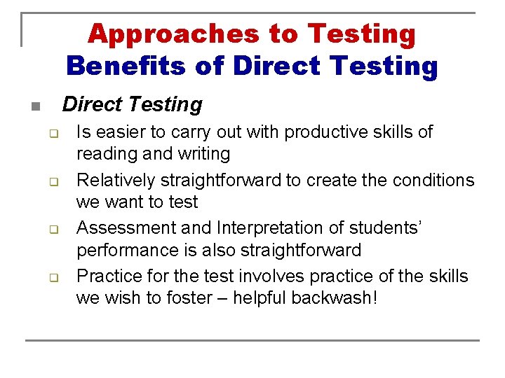 Approaches to Testing Benefits of Direct Testing n q q Is easier to carry