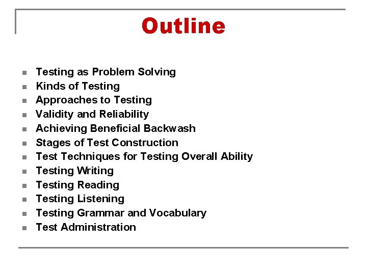 Outline n n n Testing as Problem Solving Kinds of Testing Approaches to Testing