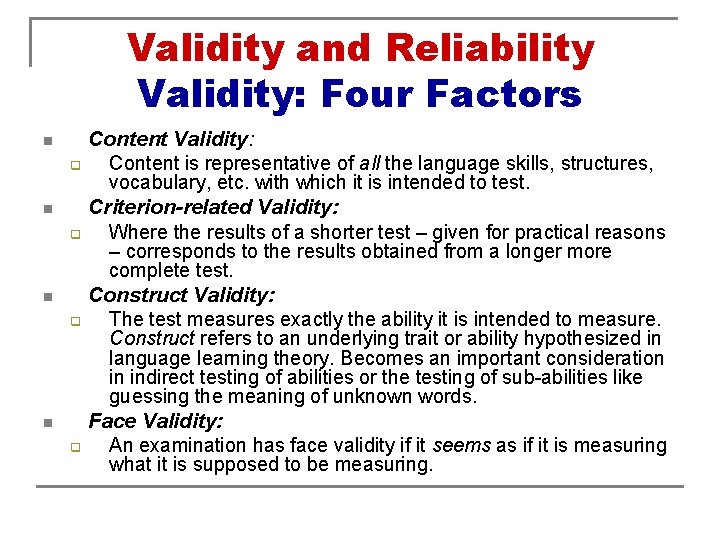 Validity and Reliability Validity: Four Factors n q n q Content Validity: Content is
