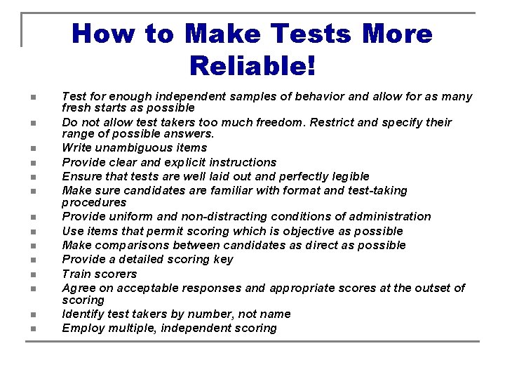 How to Make Tests More Reliable! n n n n Test for enough independent