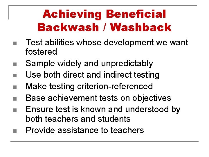 Achieving Beneficial Backwash / Washback n n n n Test abilities whose development we