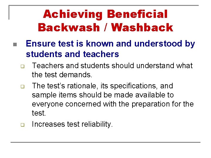 Achieving Beneficial Backwash / Washback Ensure test is known and understood by students and