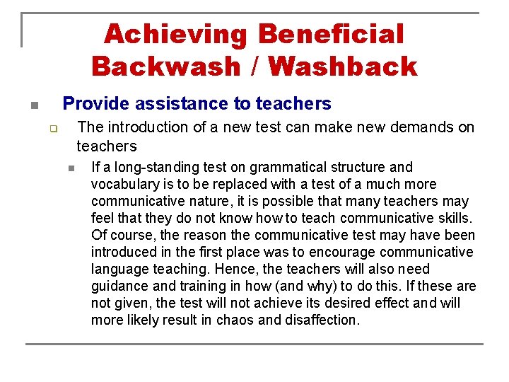 Achieving Beneficial Backwash / Washback Provide assistance to teachers n The introduction of a