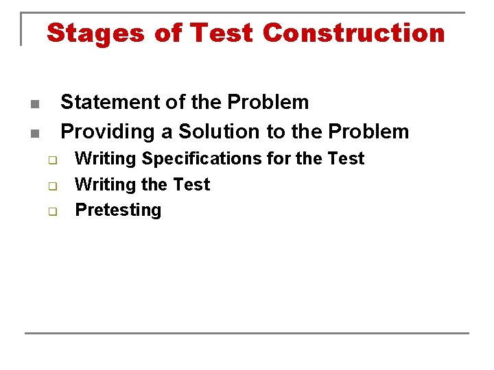 Stages of Test Construction Statement of the Problem Providing a Solution to the Problem