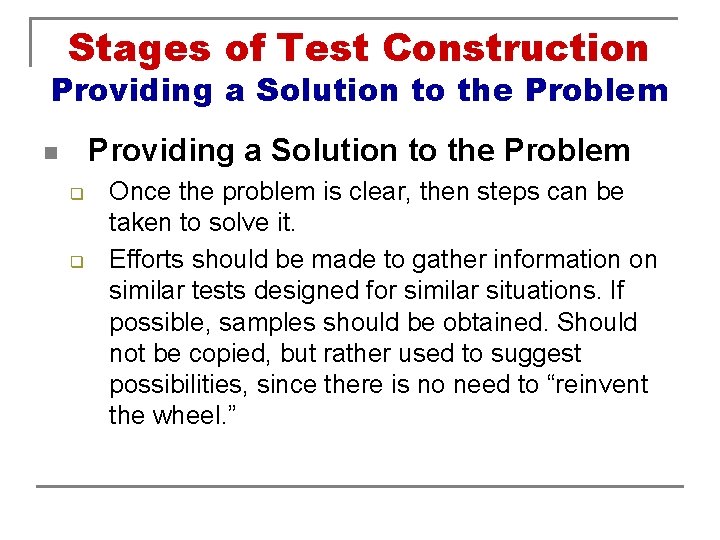Stages of Test Construction Providing a Solution to the Problem n q q Once