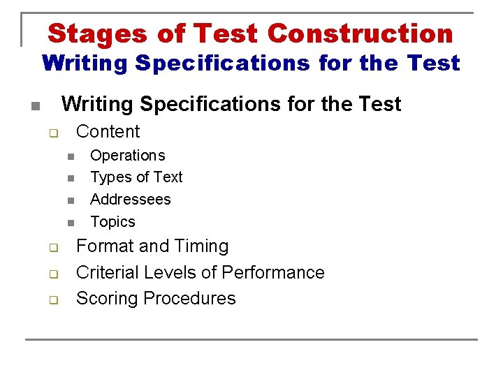 Stages of Test Construction Writing Specifications for the Test n Content q n n