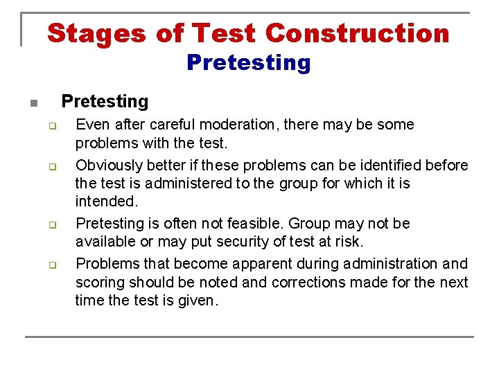 Stages of Test Construction Pretesting n q q Even after careful moderation, there may