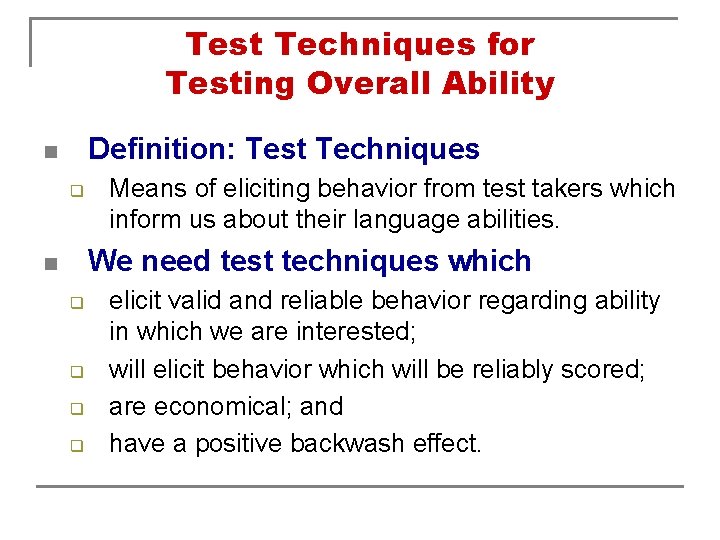 Test Techniques for Testing Overall Ability Definition: Test Techniques n q Means of eliciting