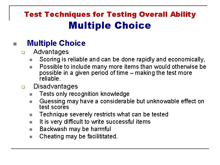 Test Techniques for Testing Overall Ability Multiple Choice n Advantages q n n Scoring