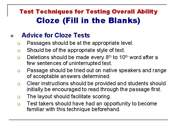 Test Techniques for Testing Overall Ability Cloze (Fill in the Blanks) Advice for Cloze