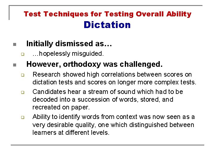 Test Techniques for Testing Overall Ability Dictation Initially dismissed as… n q …hopelessly misguided.
