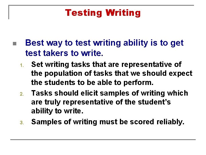 Testing Writing Best way to test writing ability is to get test takers to