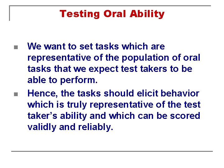 Testing Oral Ability n n We want to set tasks which are representative of