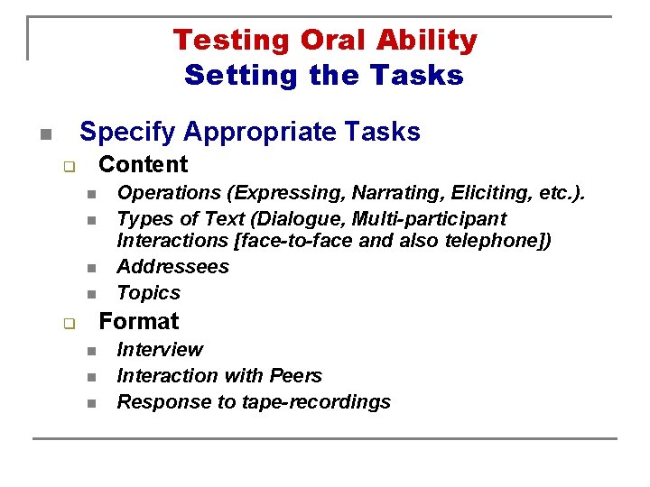 Testing Oral Ability Setting the Tasks Specify Appropriate Tasks n Content q n n