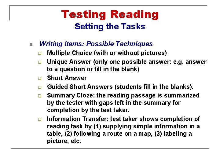 Testing Reading Setting the Tasks n Writing Items: Possible Techniques q q q Multiple
