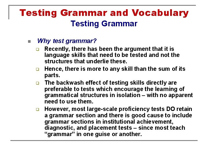 Testing Grammar and Vocabulary Testing Grammar n Why test grammar? q q Recently, there