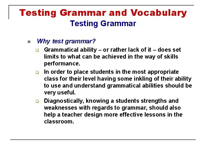 Testing Grammar and Vocabulary Testing Grammar n Why test grammar? q q q Grammatical