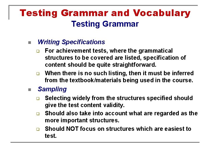 Testing Grammar and Vocabulary Testing Grammar n Writing Specifications q q n For achievement