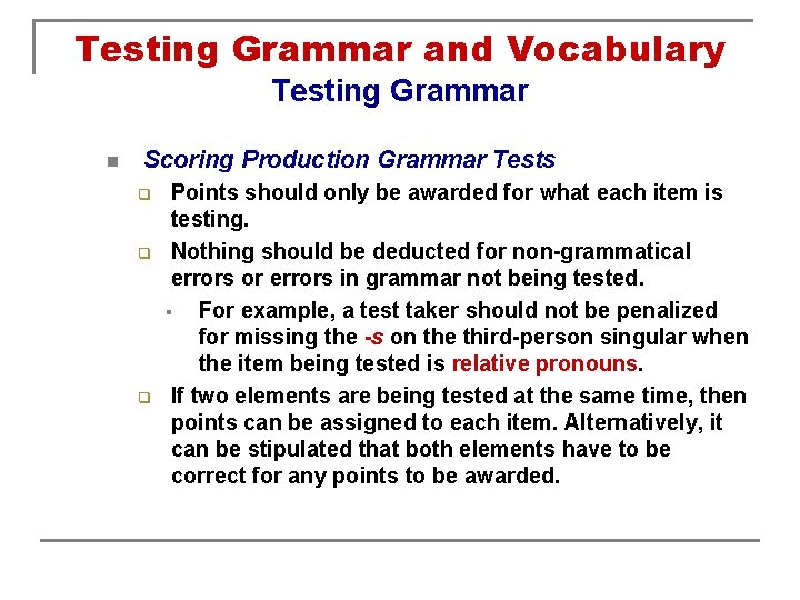 Testing Grammar and Vocabulary Testing Grammar n Scoring Production Grammar Tests q q q