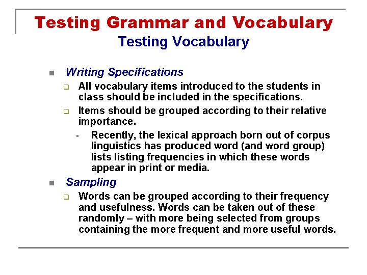 Testing Grammar and Vocabulary Testing Vocabulary n Writing Specifications q q n All vocabulary