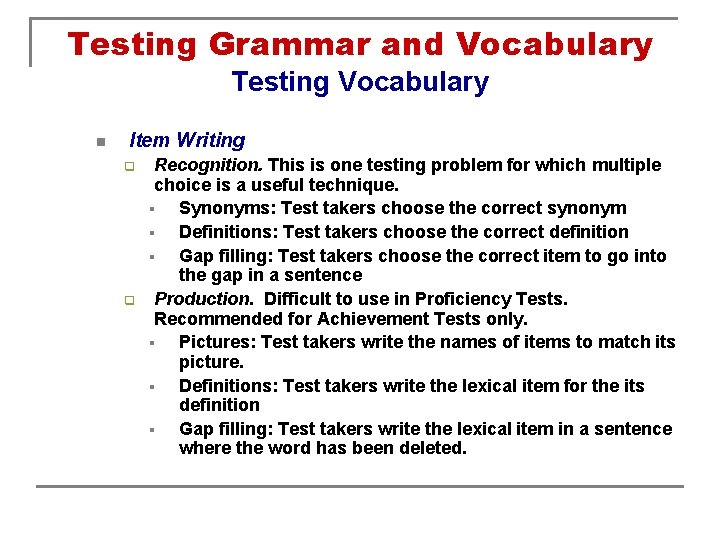 Testing Grammar and Vocabulary Testing Vocabulary n Item Writing q q Recognition. This is