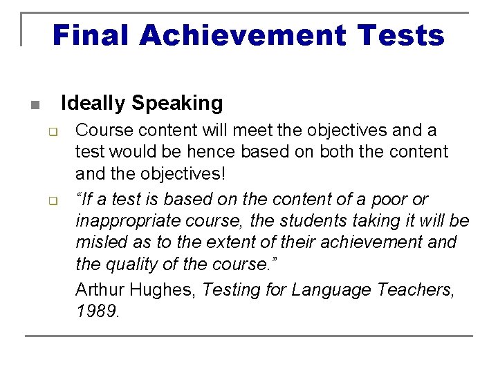 Final Achievement Tests Ideally Speaking n q q Course content will meet the objectives