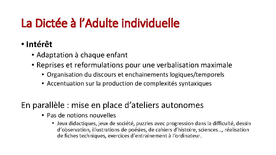 La Dictée à l’Adulte individuelle • Intérêt • Adaptation à chaque enfant • Reprises La Dictée à l’Adulte individuelle • Intérêt • Adaptation à chaque enfant • Reprises