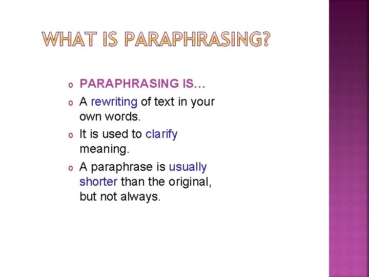 o o PARAPHRASING IS… A rewriting of text in your own words. It is