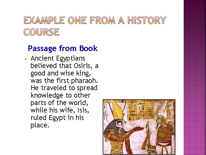 Passage from Book • Ancient Egyptians believed that Osiris, a good and wise king,