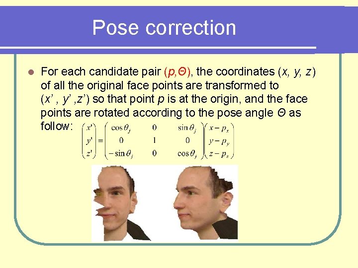 Pose correction l For each candidate pair (p, Θ), the coordinates (x, y, z)