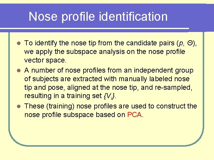 Nose profile identification To identify the nose tip from the candidate pairs (p, Θ),