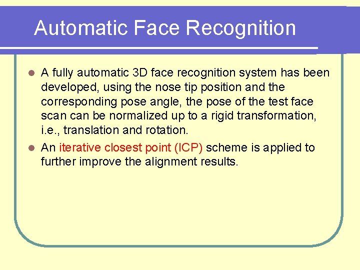 Automatic Face Recognition A fully automatic 3 D face recognition system has been developed,