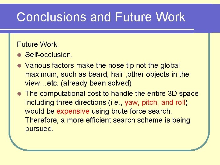 Conclusions and Future Work: l Self-occlusion. l Various factors make the nose tip not