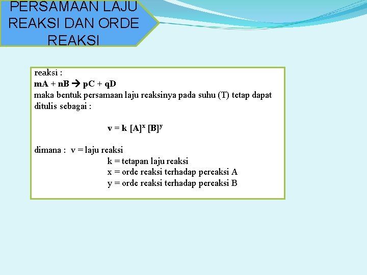 PERSAMAAN LAJU REAKSI DAN ORDE REAKSI reaksi : m. A + n. B p. PERSAMAAN LAJU REAKSI DAN ORDE REAKSI reaksi : m. A + n. B p.