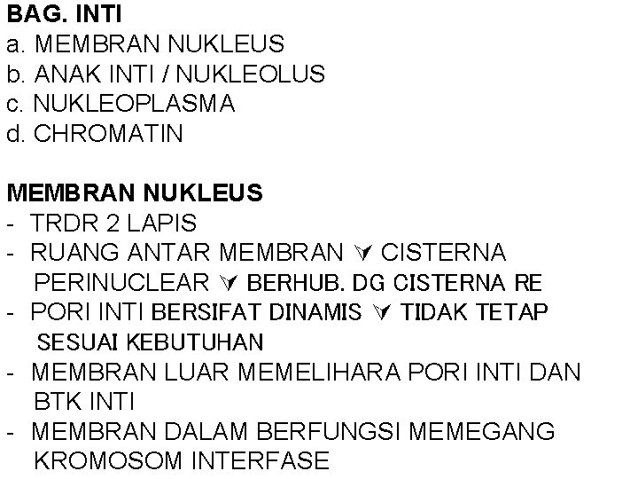 BAG. INTI a. MEMBRAN NUKLEUS b. ANAK INTI / NUKLEOLUS c. NUKLEOPLASMA d. CHROMATIN