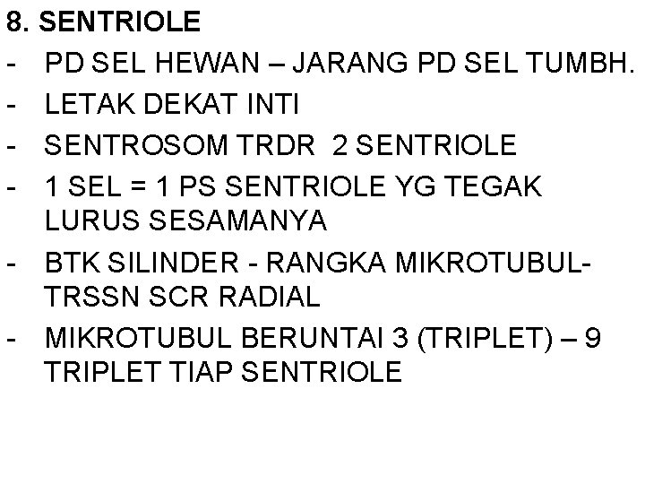 8. SENTRIOLE - PD SEL HEWAN – JARANG PD SEL TUMBH. - LETAK DEKAT