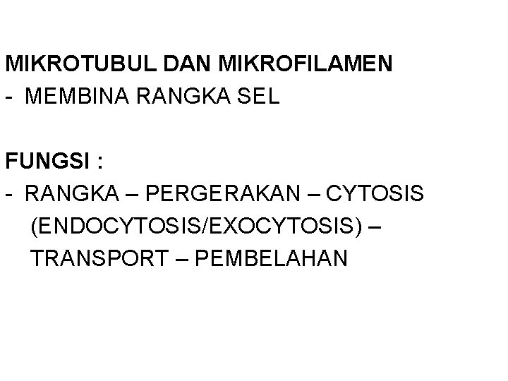 MIKROTUBUL DAN MIKROFILAMEN - MEMBINA RANGKA SEL FUNGSI : - RANGKA – PERGERAKAN –