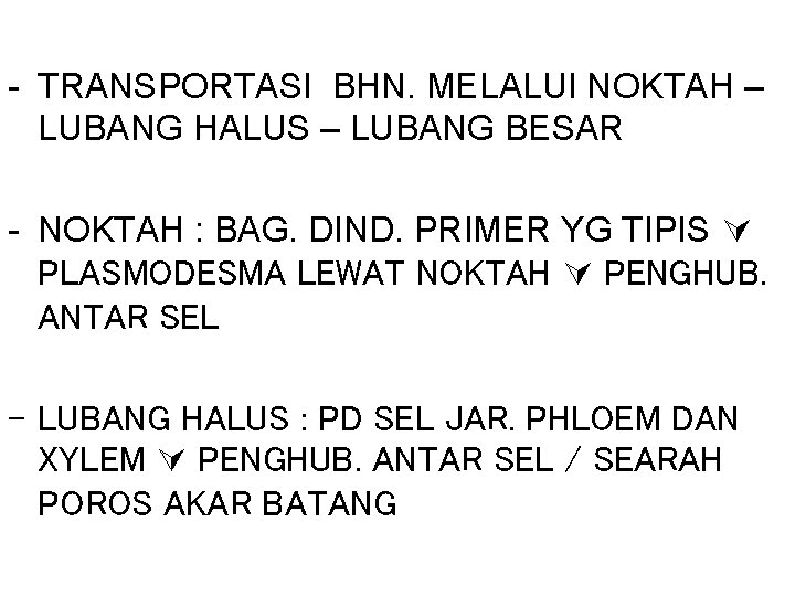 - TRANSPORTASI BHN. MELALUI NOKTAH – LUBANG HALUS – LUBANG BESAR - NOKTAH :