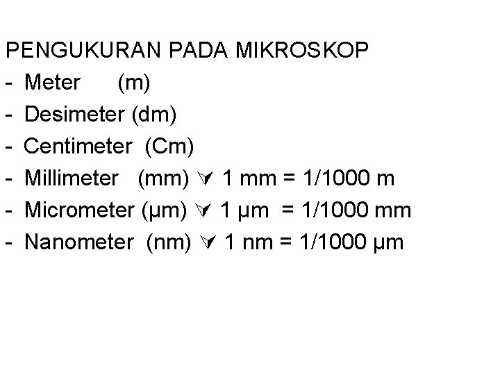 PENGUKURAN PADA MIKROSKOP - Meter (m) - Desimeter (dm) - Centimeter (Cm) - Millimeter