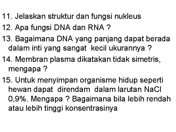 11. Jelaskan struktur dan fungsi nukleus 12. Apa fungsi DNA dan RNA ? 13.