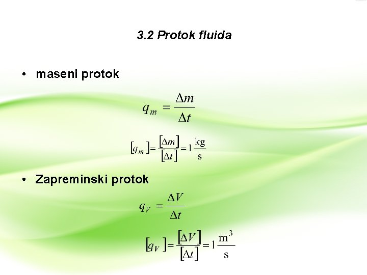 3. 2 Protok fluida • maseni protok • Zapreminski protok 