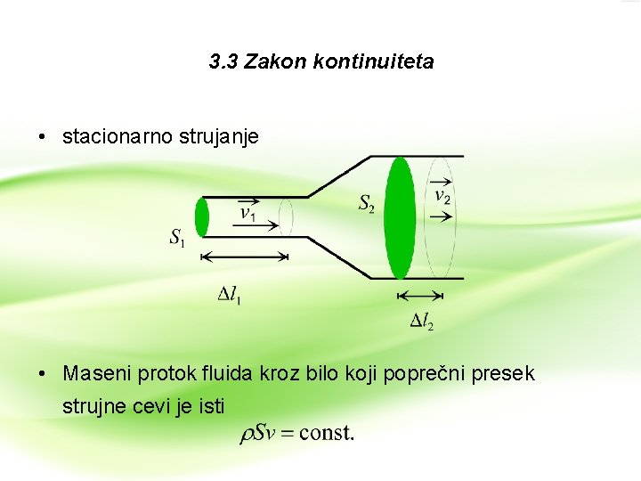 3. 3 Zakon kontinuiteta • stacionarno strujanje • Maseni protok fluida kroz bilo koji