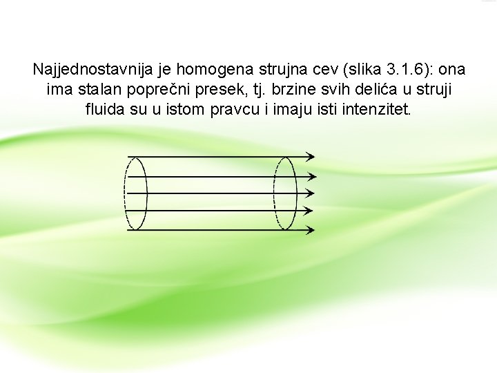 Najjednostavnija je homogena strujna cev (slika 3. 1. 6): ona ima stalan poprečni presek,