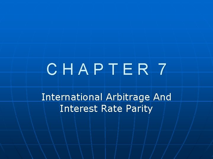 CHAPTER 7 International Arbitrage And Interest Rate Parity 