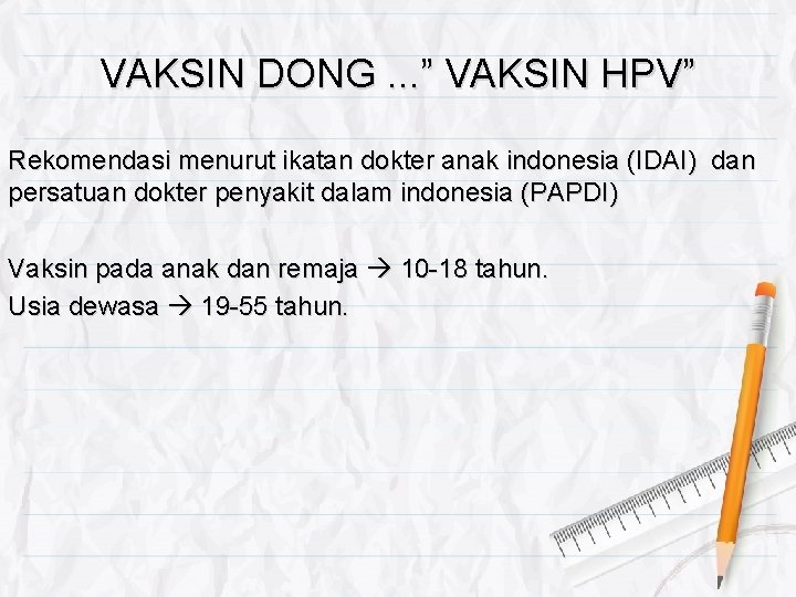 VAKSIN DONG. . . ” VAKSIN HPV” Rekomendasi menurut ikatan dokter anak indonesia (IDAI)