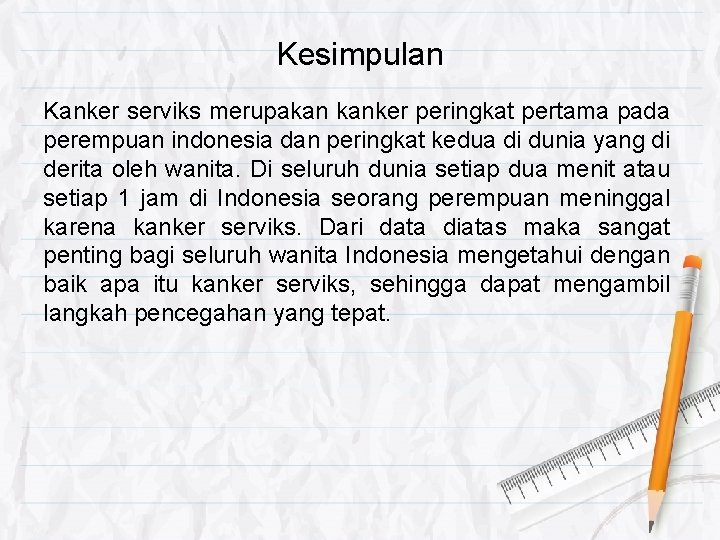 Kesimpulan Kanker serviks merupakan kanker peringkat pertama pada perempuan indonesia dan peringkat kedua di