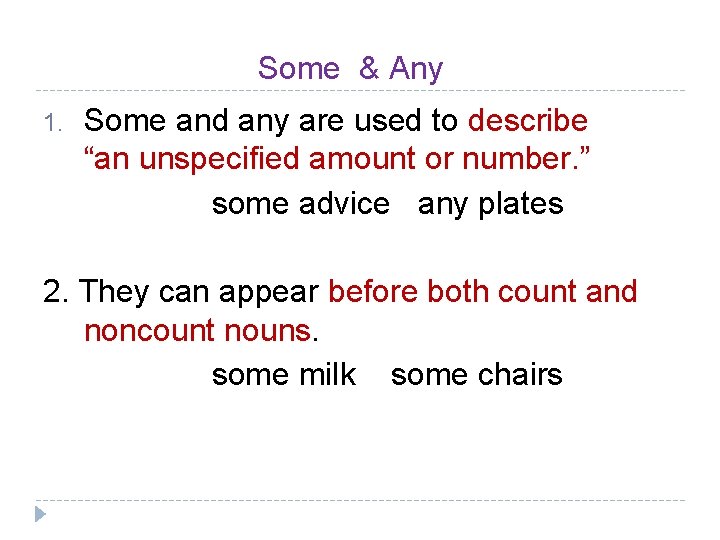 Some & Any 1. Some and any are used to describe “an unspecified amount