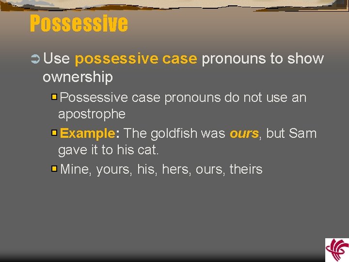 Possessive Ü Use possessive case pronouns to show ownership Possessive case pronouns do not