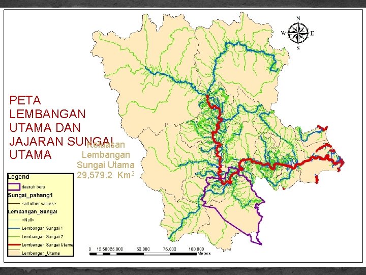 PETA LEMBANGAN UTAMA DAN JAJARAN SUNGAI Keluasan Lembangan UTAMA Sungai Utama 29, 579. 2