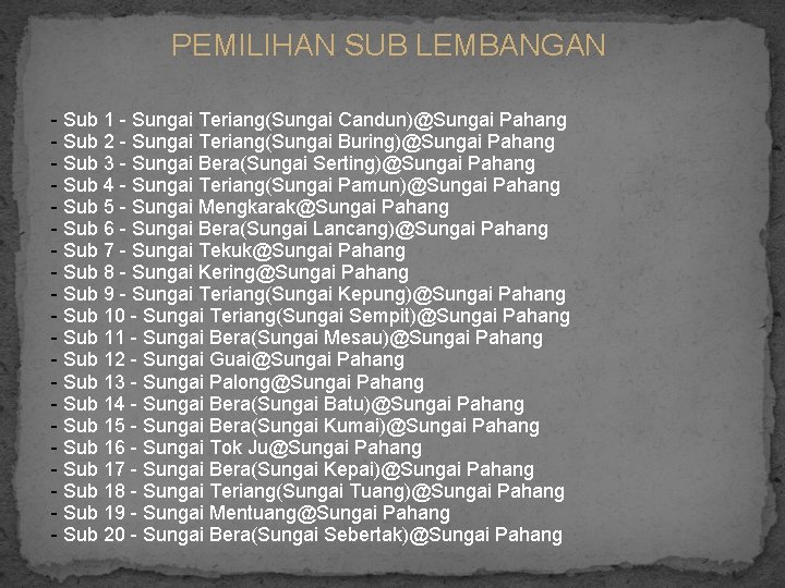 PEMILIHAN SUB LEMBANGAN - Sub 1 - Sungai Teriang(Sungai Candun)@Sungai Pahang - Sub 2